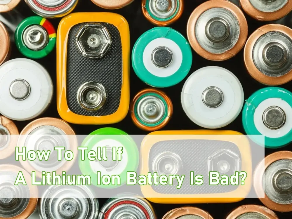 how to tell if a lithium ion battery is bad