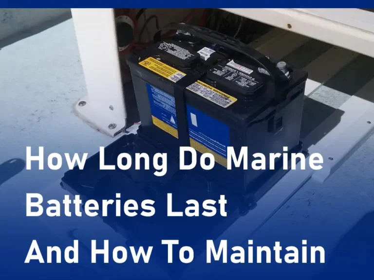 how long do marine batteries last and how to maintain