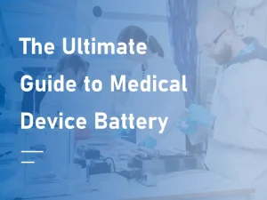 the ultimate guide to medical device battery