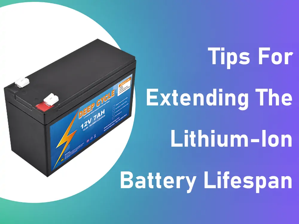 tips for extending the lithium ion battery lifespan