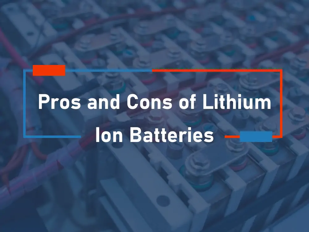 pros and cons of lithium-ion batteries