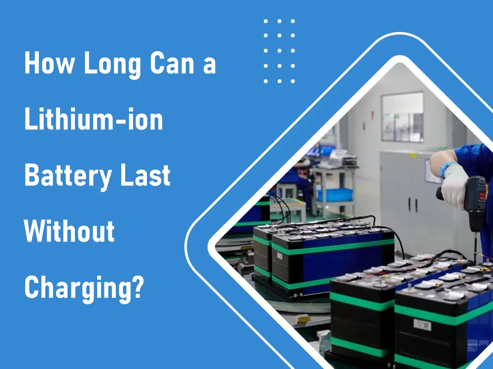 how long can a lithium-ion battery last without charging